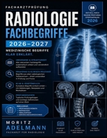 Facharztprüfung Radiologie - Fachbegriffe 2026-2027: Medizinische Begriffe klar erklärt. B0H931XBNP Book Cover