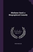 Madame Sand; a Biographical Comedy 1273492102 Book Cover