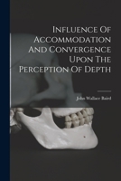 Influence Of Accommodation And Convergence Upon The Perception Of Depth 1016529236 Book Cover