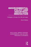 Environmental Policy and Industrial Innovation: Strategies in Europe, the USA and Japan 1138503304 Book Cover