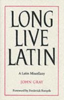 Long Live Latin: A Latin Miscellany 0954887808 Book Cover