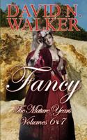 Fancy: The Mature Years: Fancy Volumes 6 & 7 1502705737 Book Cover
