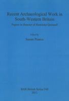 Recent Archaeological Work in South-Western Britain: Papers in Honour of Henrietta Quinnell 140730884X Book Cover