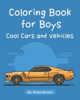 Coloring Book for Boys Cool Cars and Vehicles: Cars, Trucks, ?uscle cars, SUVs, Supercars and more for Kids ages 4-8, 8-12 1657263932 Book Cover