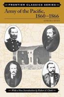The Army of the Pacific: Its Operations in California, Texas, Arizona, New Mexico, Utah, Nevada, Oregon, Washington, Plains Region, Mexico, Etc., 1860-1866 (Frontier Classics) 0811729788 Book Cover