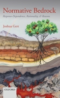 Normative Bedrock: Response-Dependence, Rationality, and Reasons 0199657548 Book Cover