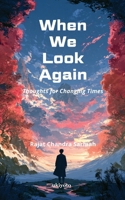 When We Look Again Thoughts for Changing Times 8167313743 Book Cover