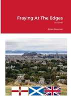 Fraying At The Edges: a novel 1447850165 Book Cover