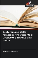 Esplorazione della relazione tra varianti di prodotto e fedeltà alla marca (Italian Edition) 6208405661 Book Cover
