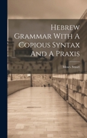 Hebrew Grammar With A Copious Syntax And A Praxis 1021525766 Book Cover