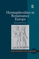 Hermaphrodites in Renaissance Europe (Women and Gender in the Early Modern World) (Women and Gender in the Early Modern World) (Women and Gender in the Early Modern World) 1138259381 Book Cover