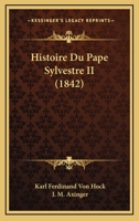 Histoire Du Pape Sylvestre II Et de Son Siecle... 1166801756 Book Cover