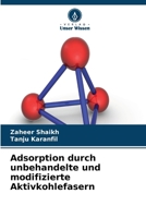 Adsorption durch unbehandelte und modifizierte Aktivkohlefasern 6630321243 Book Cover