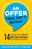 An Offer They Can't Refuse: 14 Tools to Create Better Offers for Network Marketing 1956171150 Book Cover