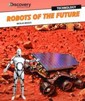 Robots of the Future 1448878853 Book Cover