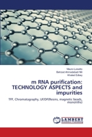 m RNA purification: TECHNOLOGY ASPECTS and impurities 6205501856 Book Cover