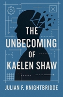 The Unbecoming of Kaelen Shaw B0FLV8YZC6 Book Cover