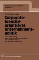 Corporate-Identity-Orientierte Unternehmenspolitik: Eine Untersuchung Unter Besonderer Berucksichtigung Von Corporate Design Und Corporate Advertising 3790805335 Book Cover