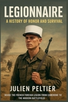 Legionnaire: A History of Honor and Survival B0GV1T6Z8C Book Cover