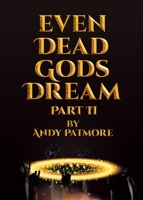 Even Dead Gods Dream: Part II 0228856469 Book Cover