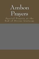 Ambon Prayers : Special Prayers at the End of Divine Liuturgy 1983661813 Book Cover