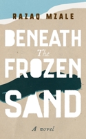 Beneath The Frozen Sand B098GSRNW9 Book Cover