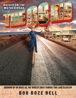 The 66 Kid: Raised on the Mother Road: Growing Up on Route 66, the World's Most Famous Two-Lane Blacktop 076034695X Book Cover