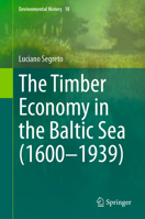 The Timber Economy in the Baltic Sea (1700–1939) (Environmental History, 18) 3031691296 Book Cover
