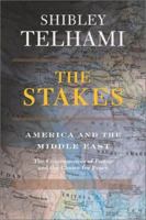 The Stakes: America in the Middle East : The Consequences of Power and the Choice for Peace 0813342198 Book Cover