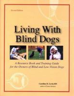 Living With Blind Dogs: A Resource Book and Training Guide for the Owners of Blind and Low-Vision Dogs 0967225345 Book Cover