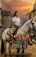 Sassy Pioneer Women B0G6BWNMK3 Book Cover