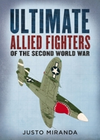 Ultimate Allied Fighters of the Second World War 1781558884 Book Cover