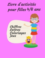Livre d’activités pour filles 4/6 ans | Chiffres Lettres Coloriages Jeux: Cahier d’activités 112 pages pour apprendre en s’amusant | Chiffres – ... vos enfants de 4 à 6 ans B08VR88T1K Book Cover