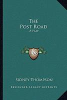The Post Road: A Play 1425469205 Book Cover