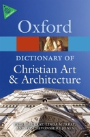 The Oxford Dictionary of Christian Art & Architecture 0199695105 Book Cover