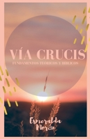 Vía Crucis. Fundamentos Teóricos y Bíblicos (Spanish Edition) B0DSP6FMTT Book Cover