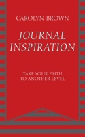Journal Inspiration: Take Your Faith to Another Level 1977242987 Book Cover