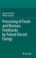 Processing of Foods and Biomass Feedstocks by Pulsed Electric Energy 3030409163 Book Cover