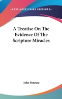 A Treatise on the Evidence of the Scripture Miracles 1163111864 Book Cover