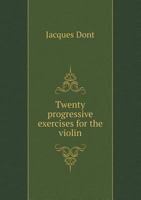 Twenty Progressive Exercises for the Violin 5518674422 Book Cover