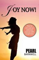 Joy Now: How To Win Over An Addicted Spouse With Tough Love 1794362517 Book Cover