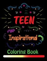 Teen Inspirational Coloring Book: Love Quotes Inspirational Coloring Book B08JDXBNB7 Book Cover