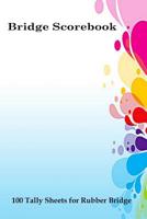 Bridge Scorebook: 100 Tally Sheets for Rubber Bridge 1077933835 Book Cover