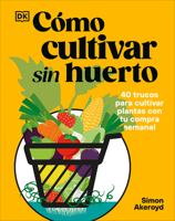 Grow Your Groceries: 40 Hacks for Growing Plants from Supermarket Foods (Spanish Edition) B0G7CLFS49 Book Cover