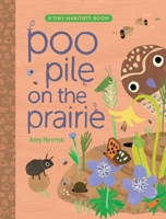 Poo Pile on the Prairie (Tiny Habitats) 1665935022 Book Cover