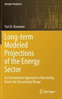 Long-Term Modeled Projections of the Energy Sector: An Incremental Approach to Narrowing Down the Uncertainty Range 303030535X Book Cover