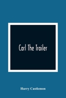 Carl the Trailer 9364739973 Book Cover