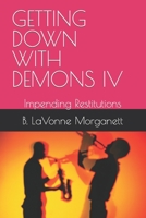 GETTING DOWN WITH DEMONS IV: Impending Restitutions B09KN4FCSN Book Cover