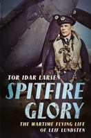 Spitfire Glory: The Wartime Flying Life of Leif Lundsten 178155501X Book Cover