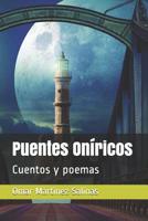 Puentes Oníricos: Cuentos y poemas 1791834795 Book Cover